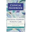 Clinical Handbook: Maternal-Newborn Nursing Care : The Nurse, the Family, and the Community by Patricia W. Ladewig, Marcia L. London, and Sally B. Olds