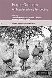Hunter-Gatherers: An Interdisciplinary Perspective (Biosocial Society Symposium Series) Hunter-Gatherers: An Interdisciplinary Perspective (Biosocial Society Symposium Series)