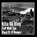 D Danger-Call What You Want Ft. D-Danger