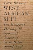 West African Sufi : the religious heritage and spiritual search of Cerno Bokar Saalif Taal