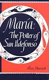 Maria: The Potter of San Ildefonso (Civilization of the American Indian Series)