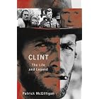 Clint: The Life and Legend of Clint Eastwood by  Patrick McGilligan