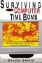 Surviving the Computer Time Bomb: How to Prepare for and Recover from the Y2K Explosion
