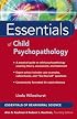 Essentials of Child Psychopathology (Essentials of Behavioral Science Series)