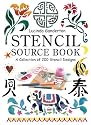 Stencil Sourcebook: A Collection of 200 Popular Stencil Motifs in Colour