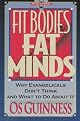Fit Bodies Fat Minds:  Why Evangelicals Don't Think and What to Do About It (Hourglass Books)