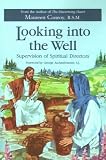 Looking into the Well
 Supervision of Spiritual Directors,
Maureen Conroy