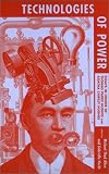Technologies of Power: Essays in Honor of Thomas Parke Hughes and Agatha Chipley Hughes