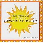 From Burned Out to Fired Up: Affirmations for Educators by Carrie A. Chapman