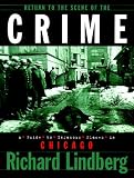 Return to the Scene of the Crime: A Guide to Infamous Places in Chicago