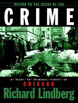 Return to the Scene of the Crime: A Guide to Infamous Places in Chicago