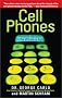 Cell Phones: Invisible Hazards in the Wireless Age: An Insider's Alarming Discoveries about Cancer and Genetic Damage Cell Phones: Invisible Hazards in the Wireless Age: An Insider's Alarming Discoveries about Cancer and Genetic Damage