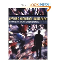 Applying Knowledge Management: Techniques for Building Corporate Memories (The Morgan Kaufmann Series in Artificial Intelligence)