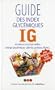 Guide des index glyc�miques IG et valeurs nutritionnelles : Charge glyc�mique, calories, graisses, fibres
