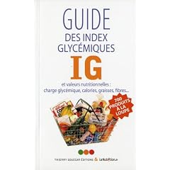 Guide des index glyc�miques IG et valeurs nutritionnelles : Charge glyc�mique, calories, graisses, fibres