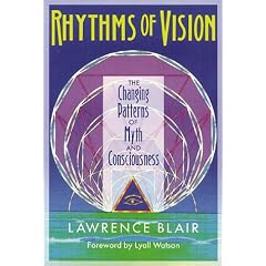 Rhythms of Vision: The Changing Patterns of Myth and Consciousness