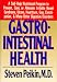Gastrointestinal Health : A Self-Help Nutritional Program to Prevent, Cure, or Alleviate Irritable Bowel Syndrome, Ulcers, Heartburn, Gas, Constipation