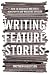 Writing Feature Stories: How to Research and Write Newspaper and Magazine Articles