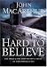 Hard to Believe: The High Cost and Infinite Value of Following Jesus