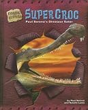 Supercroc: Paul Sereno`s Dinosaur Eater (Fossil Hunters)