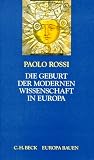 Die Geburt der modernen Wissenschaft in Europa - Paolo Rossi