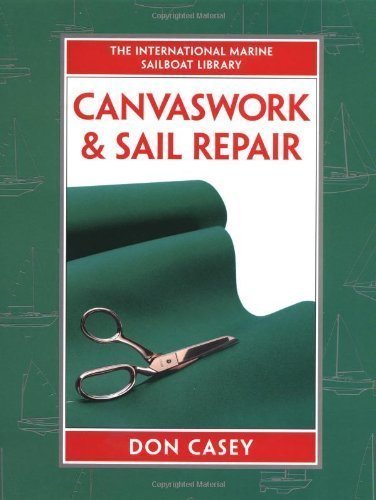 Canvaswork and Sail Repair by Don Casey (Jun 1 1996)