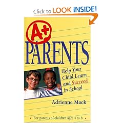 A+ Parents: Help Your Child Learn and Succeed in School