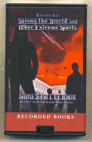 Maximum Ride: Saving the World and Other Extreme Sports by James Patterson Unabridged Playaway Audiobook (Maximum Ride Series)
