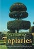 Ultimate Topiaries: The Most Magnigicent Horticultural Art Through the Years