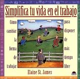 Simplifica Tu Vida El Trabajo (Spanish Edition)