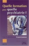 Quelle formation pour quelle psychiatrie ? : Vingt ans d'esp�rience de la Sofor