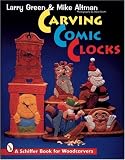 Carving Comic Clocks (A Schiffer Book for Woodcarvers)