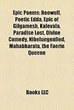 Epic Poems: Beowulf, Poetic Edda, Epic of Gilgamesh, Kalevala, Paradise Lost, Divine Comedy, Nibelungenlied, Mahabharata, the Faer-