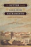 The Sutter Family and the Origins of Gold-Rush Sacramento