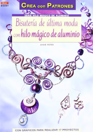 BISUTERÍA DE ÚLTIMA MODA CON HILO MÁGICO DE ALUMINIO (Serie Hilo Magico Aluminio)