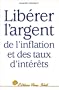 Lib�rer l'argent de l'inflation et des taux d'int�r�ts