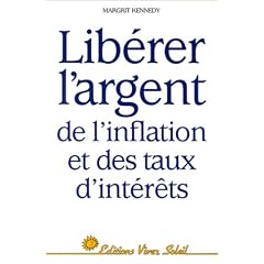 Lib�rer l'argent de l'inflation et des taux d'int�r�ts