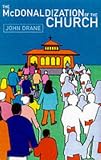 Cover of The McDonaldization of the Church by John Drane 0232522596