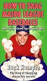 How to Snag Major League Baseballs: More Than 100 Tested Tips That Really Work