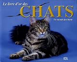 Le livre d'or des chats : Un monde fascinant->Cliquez sur l'image pour obtenir des informations sur ce livre