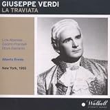 Giuseppe Verdi: La Traviata [New York -- January 1, 1955: Licia Albanese, Giacinto Prandelli, Ettore Bastianini; Alberto Erede]