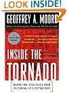 Inside the Tornado: Marketing Strategies from Silicon Valley's Cutting Edge