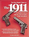 The Gun Digest Book of the 1911: A Complete Look at the Use, Care & Repair of the 1911 Pistol, Vol. 1