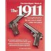 The Gun Digest Book of the 1911: A Complete Look at the Use, Care & Repair of the 1911 Pistol, Vol. 1