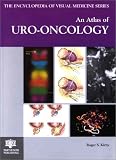 An Atlas of Uro-oncology (The Encyclopedia of Visual Medicine Series)