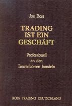 Trading ist ein Gesch&auml;ft: Professionell an den Terminb&ouml;rsen handeln