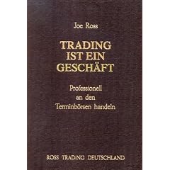Trading ist ein Gesch�ft: Professionell an den Terminb�rsen handeln