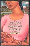 and the shadows took him: A Novel