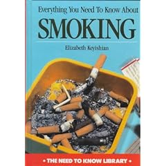 Everything You Need to Know About Smoking (Need to Know Library)