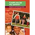 Could You be My Parent?: Adoption and Fostering Stories